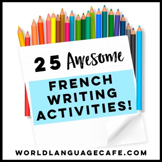 25 French Writing Activities and French Writing Projects