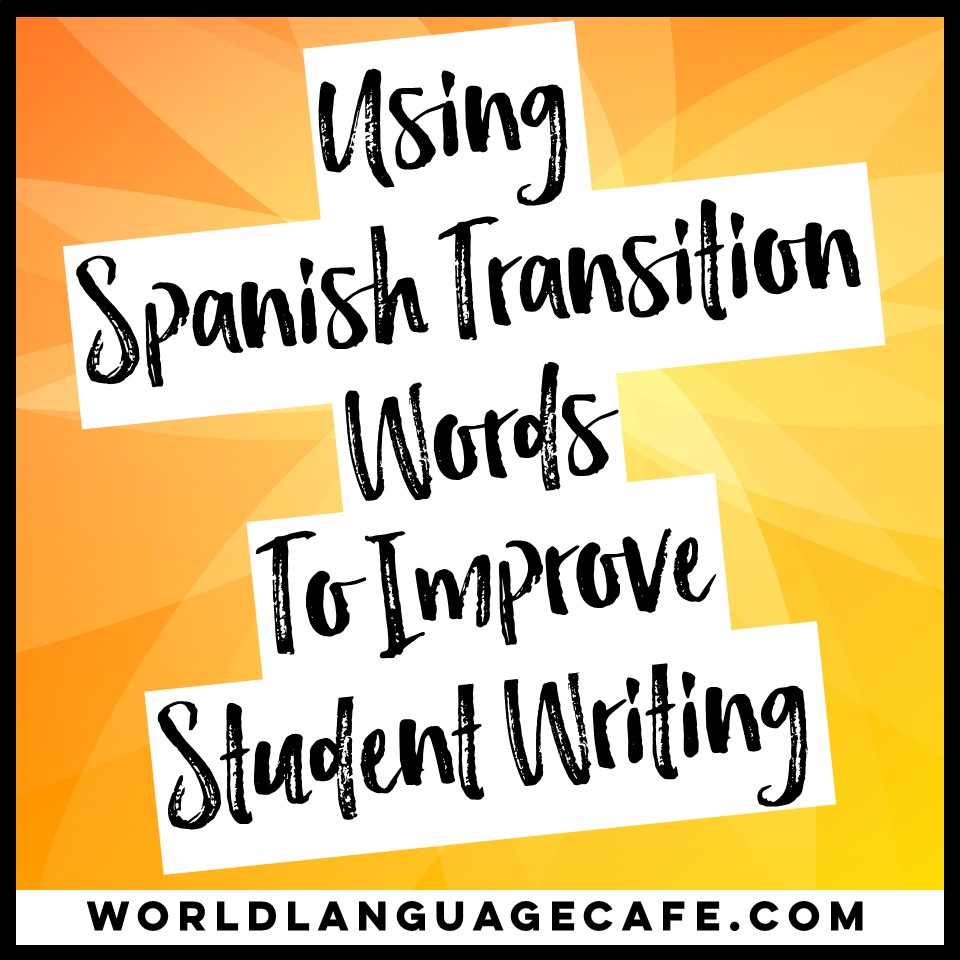 Using Spanish Transition Words to Improve Student Writing
